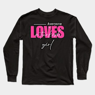 everyone loves a turkish girl Long Sleeve T-Shirt